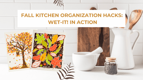 Fall Kitchen Organization Hacks: Wet-it! in Action