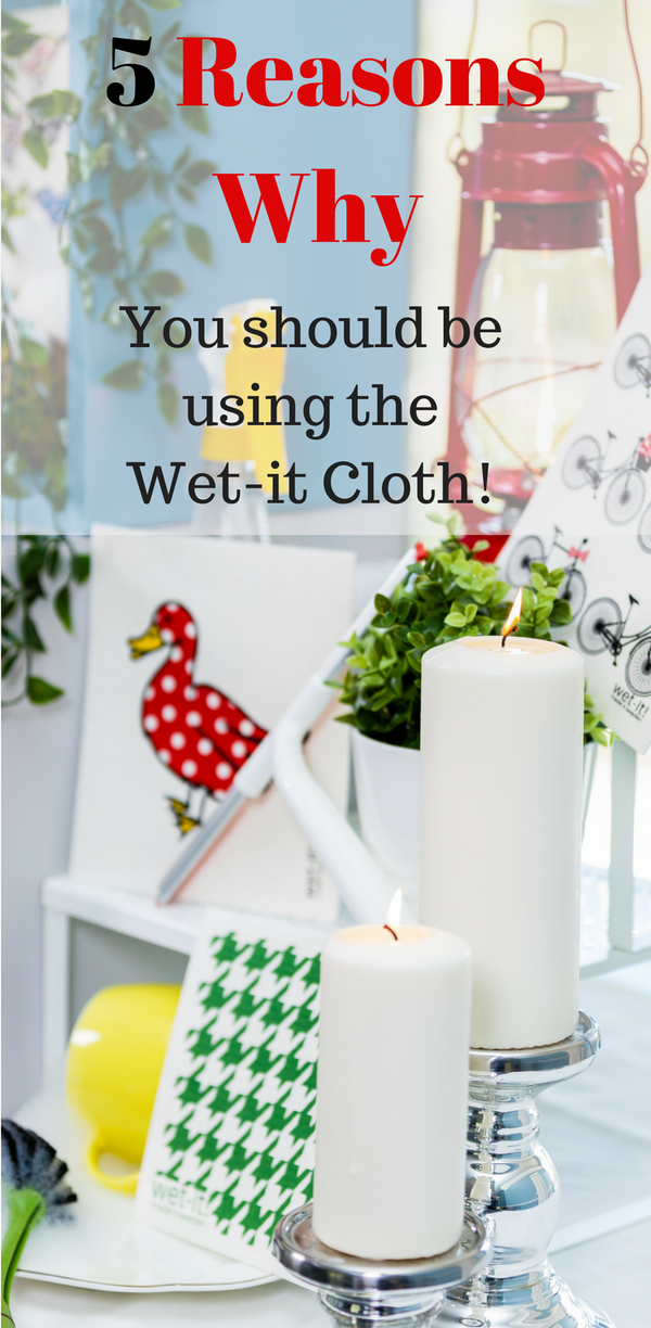 5 Reasons Why you should be using a Wet-it Cloth