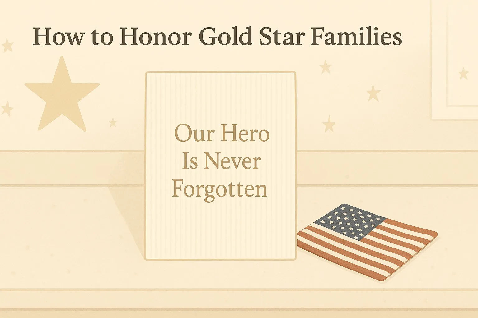 Header image featuring the message “Our Hero Is Never Forgotten” with a soft gold star background and an American flag, honoring Gold Star Families.